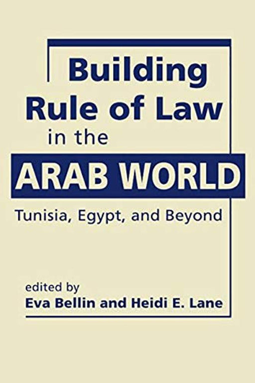 Building Rule of Law in the Arab World: Tunisia, Egypt, and Beyond, Hardcover by Bellin, Eva