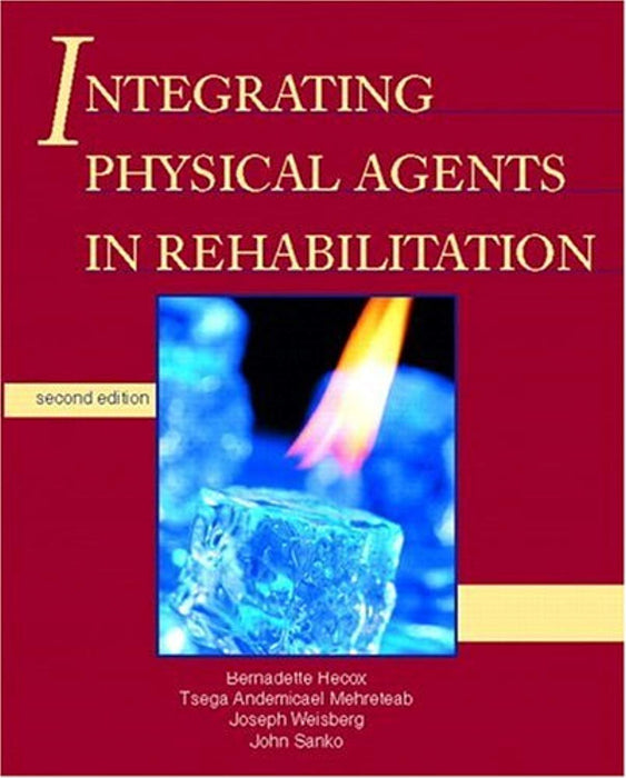 Integrating Physical Agents in Rehabilitation (2nd Edition), Paperback, 2 Edition by Hecox PT  MA, Bernadette (Used)