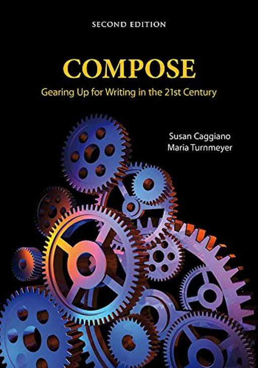Compose: Gearing Up for Writing in the 21st Century, Paperback, Second Edition by Susan Caggiano