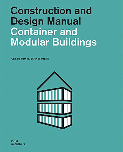 Container and Modular Buildings: Construction and Design Manual, Perfect Paperback, Illustrated edition by Dörries, Cornelia