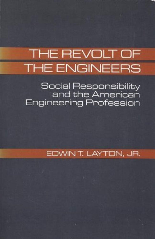The Revolt of the Engineers: Social Responsibility and the American Engineering Profession, Paperback by Edwin T. Layton Jr. (Used)
