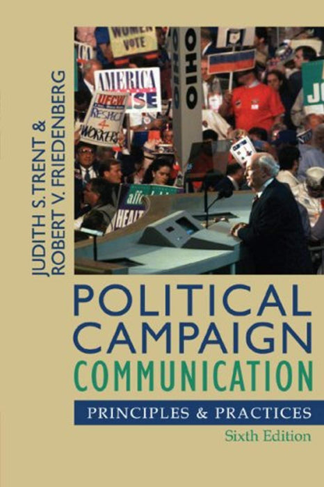Political Campaign Communication: Principles and Practices (Communication, Media, and Politics), Paperback, Sixth Edition by Trent, Judith S. (Used)