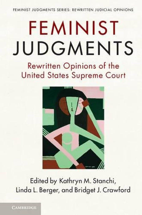 Feminist Judgments: Rewritten Opinions of the United States Supreme Court (Feminist Judgment Series: Rewritten Judicial Opinions), Paperback by Stanchi, Kathryn M.