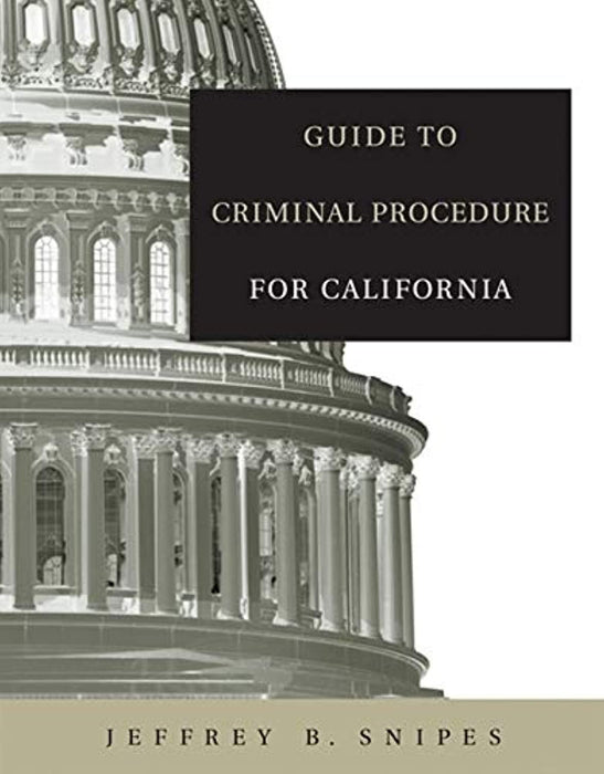 Guide to Criminal Procedure for California, Paperback, 1 Edition by Snipes, Jeffrey B. (Used)