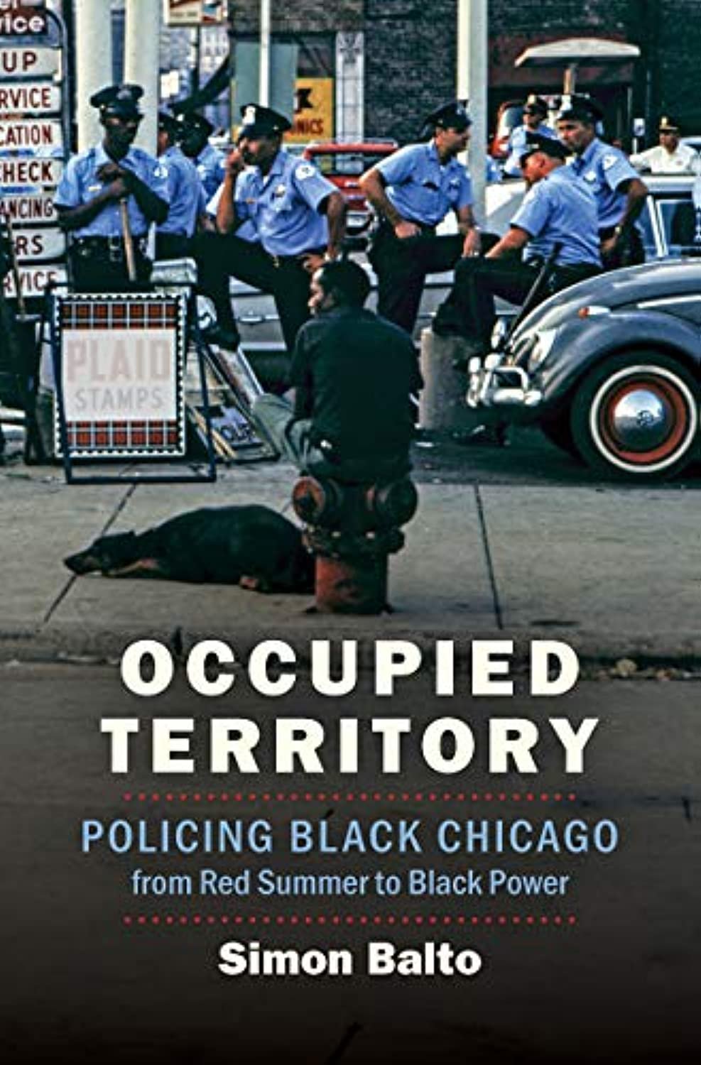 Occupied Territory: Policing Black Chicago from Red Summer to Black Po ...