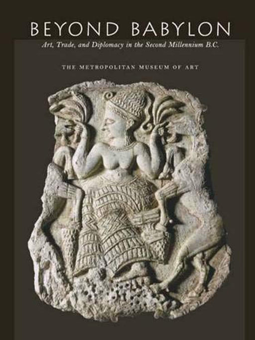 Beyond Babylon: Art, Trade, and Diplomacy in the Second Millennium B.C. (Metropolitan Museum of Art), Hardcover, 1st Edition by Aruz, Joan (Used)