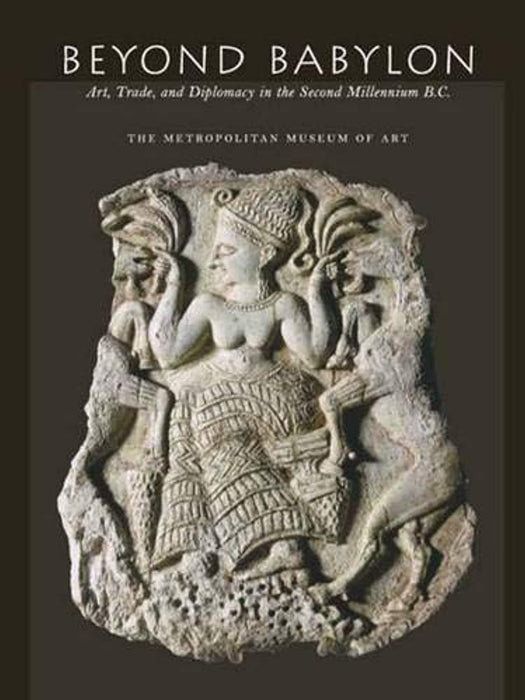 Beyond Babylon: Art, Trade, and Diplomacy in the Second Millennium B.C. (Metropolitan Museum of Art), Hardcover, 1st Edition by Aruz, Joan (Used)