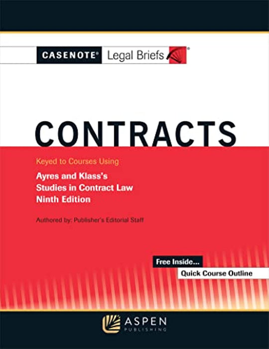 Casenote Legal Briefs for Contracts Keyed to Ayres and Klass