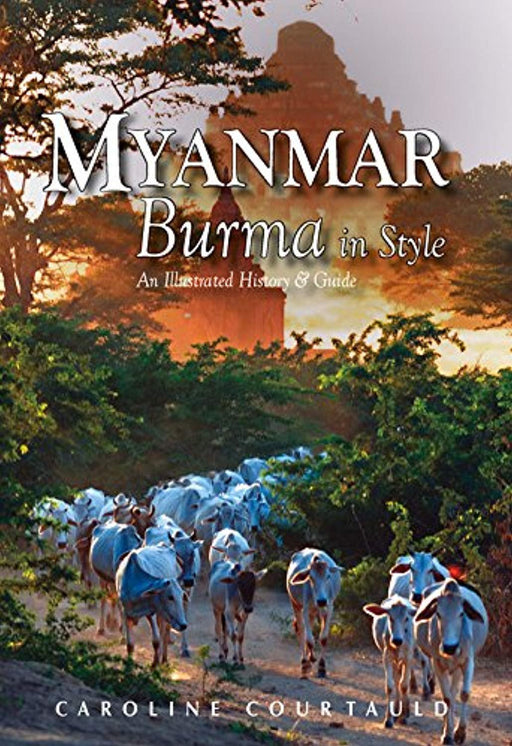 Myanmar: An Illustrated History and Guide to Burma, Paperback, 1 Edition by Courtauld MBE, Caroline