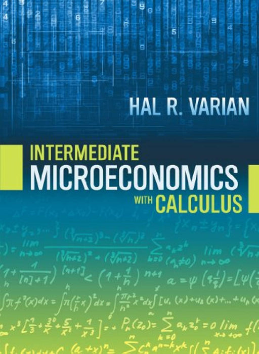 Intermediate Microeconomics with Calculus: A Modern Approach, Hardcover, 1 Edition by Varian, Hal R. (Used)