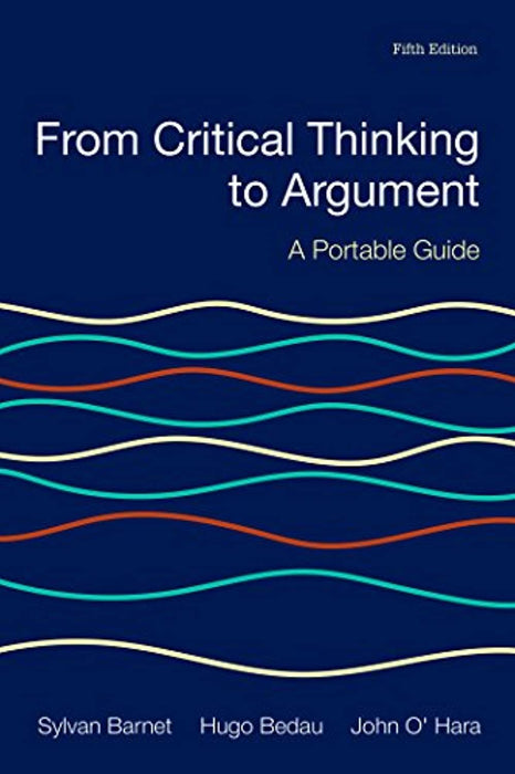 From Critical Thinking to Argument: A Portable Guide, Paperback, Fifth Edition by Barnet, Sylvan (Used)