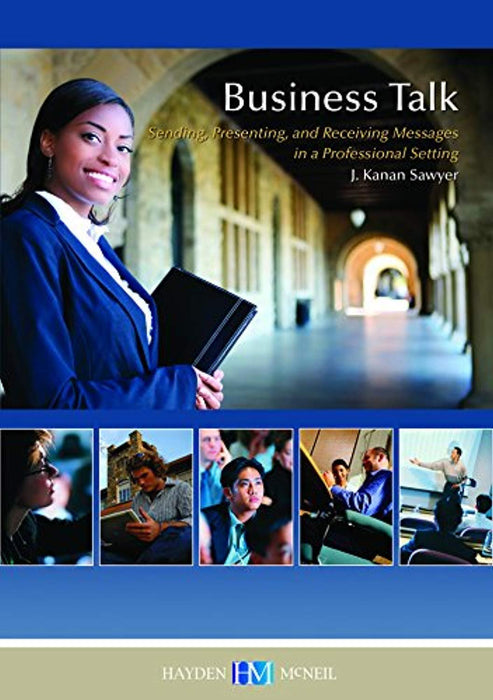Business Talk: Sending, Presenting, and Receiving Messages in a Professional Setting, Paperback, 1st Edition by J Kanan Sawyer (Used)