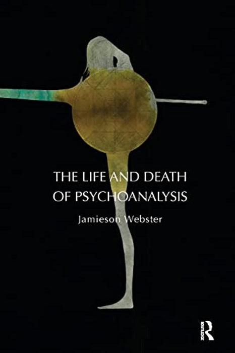 The Life and Death of Psychoanalysis: On Unconscious Desire and its Sublimation