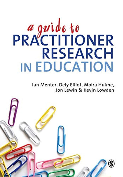 A Guide to Practitioner Research in Education, Paperback, First Edition by Menter, Ian J