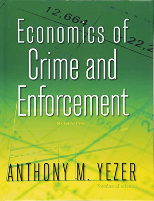 Economics of Crime and Enforcement, Hardcover, 1 Edition by Yezer, Anthony M. (Used)