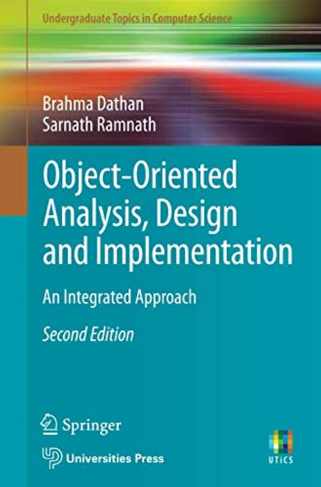 Object-Oriented Analysis, Design and Implementation: An Integrated Approach (Undergraduate Topics in Computer Science), Paperback, 2nd ed. 2015 Edition by Dathan, Brahma