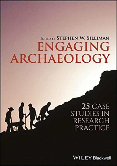 Engaging Archaeology: 25 Case Studies in Research Practice, Paperback, 1 Edition by Silliman, Stephen W. (Used)