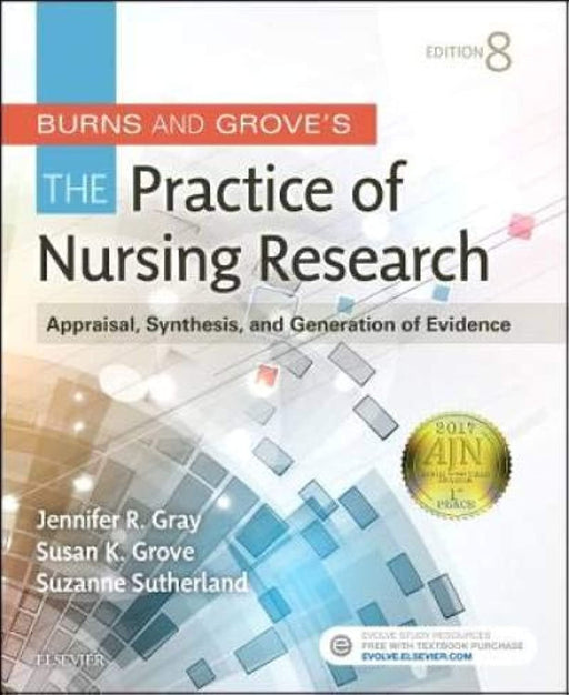 Burns and Grove's The Practice of Nursing Research: Appraisal, Synthesis, and Generation of Evidence