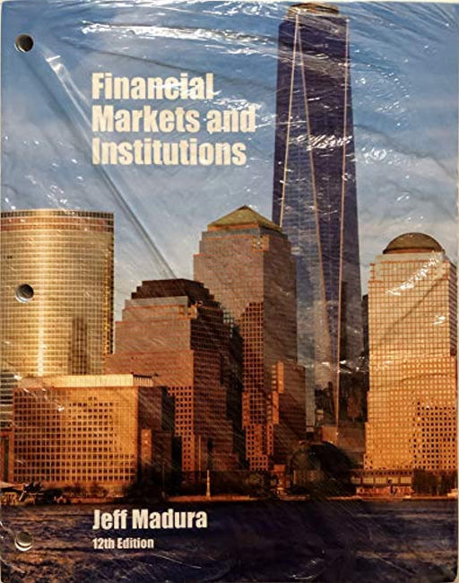 Financial Markets and Institutions, Looseleaf Version, Loose Leaf, 12 Edition by Madura, Jeff