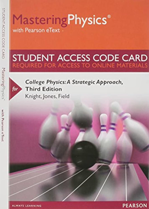Mastering Physics with Pearson eText -- Standalone Access Card -- for College Physics: A Strategic Approach (3rd Edition), Printed Access Code, 3 Edition by Knight (Professor Emeritus), Randall D.