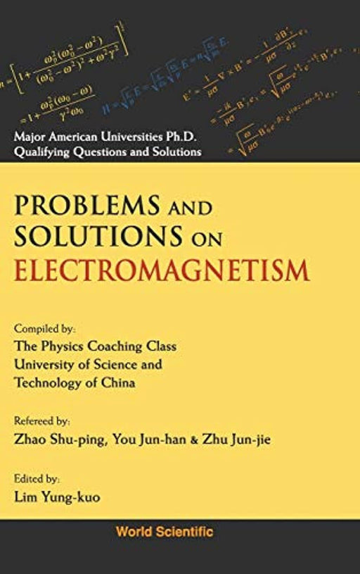 PROBLEMS AND SOLUTIONS ON ELECTROMAGNETISM (Major American Universities PH.D. Qualifying Questions and S)