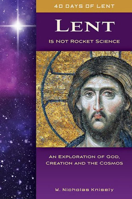 Lent Is Not Rocket Science: An Exploration of God, Creation, and the Cosmos, Paperback by Knisely,  W.  Nicholas (Used)