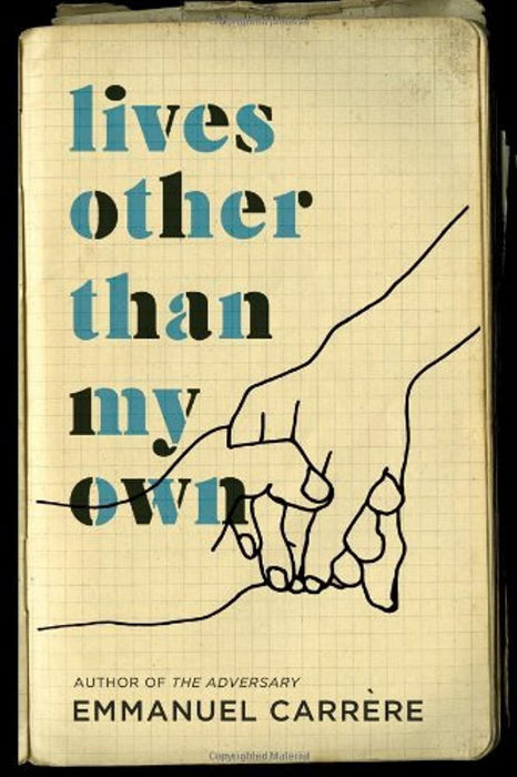 Lives Other Than My Own: A Memoir, Hardcover, Reprint Edition by Carrère, Emmanuel