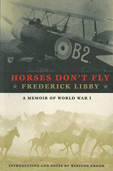 Horses Don't Fly: The Memoir of the Cowboy Who Became a World War I Ace, Paperback, 2 Edition by Libby, Frederick (Used)