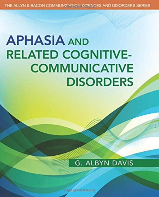 Aphasia and Related Cognitive-Communicative Disorders (The Allyn &amp; Bacon Communication Sciences and Disorders), Paperback, 1 Edition by Davis, G. Albyn (Used)