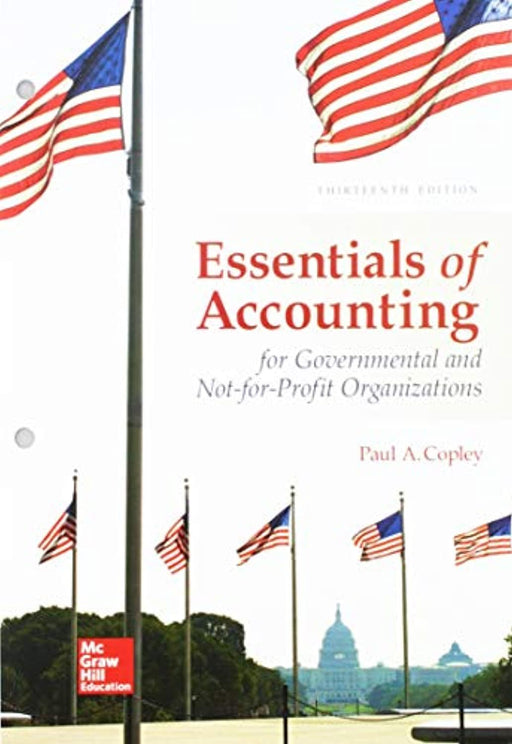 Loose Leaf for Essentials of Accounting for Govenmental and Not-for-Profit Organizations, Loose Leaf, 13 Edition by Copley, Paul