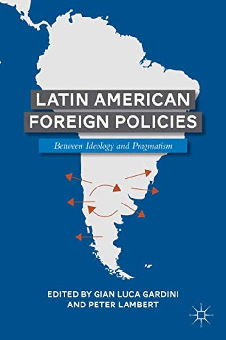 Latin American Foreign Policies: Between Ideology and Pragmatism, Paperback, 2011 Edition by Lambert, Peter (Used)