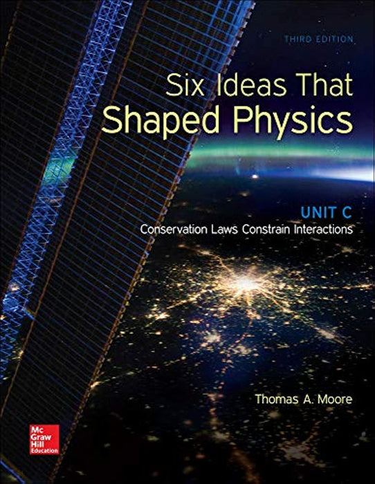 Six Ideas That Shaped Physics: Unit C - Conservation Laws Constrain Interactions (WCB Physics)