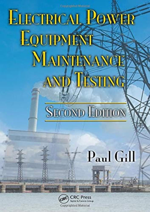 Electrical Power Equipment Maintenance and Testing (Power Engineering), Hardcover, 2 Edition by Gill, Paul
