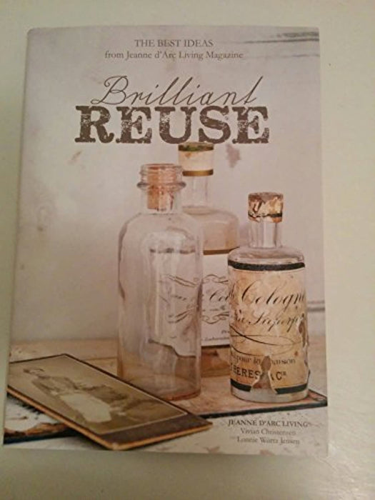 Brillant Reuse (Brillant Reuse by Jeanne D' Arc), Hardcover by Vivian Christensen and Lonnie Wurtz Jensen (Used)