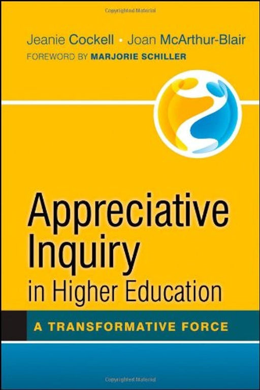 Appreciative Inquiry in Higher Education: A Transformative Force, Hardcover, 1 Edition by Cockell, Jeanie