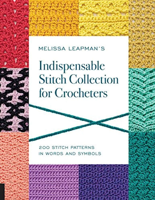 Melissa Leapman's Indispensable Stitch Collection for Crocheters: 200 Stitch Patterns in Words and Symbols, Paperback, Illustrated Edition by Leapman, Melissa