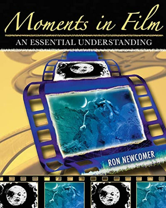 Moments in Film, Paperback, 1 Edition by Ron Newcomer (Used)