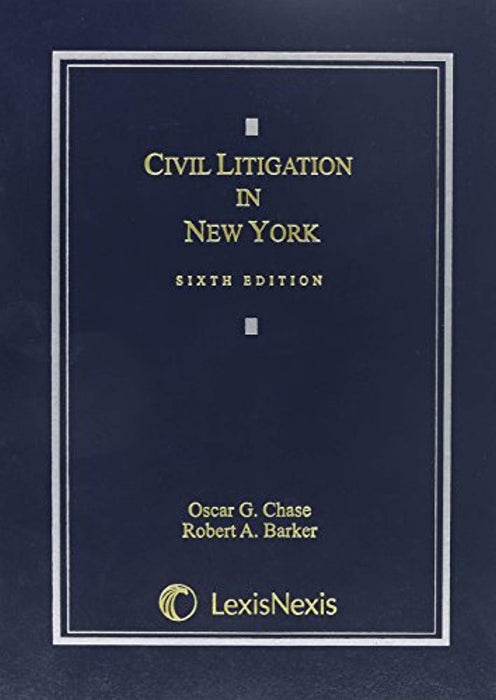 Civil Litigation in New York, Hardcover, Sixth Edition by Oscar G. Chase (Used)