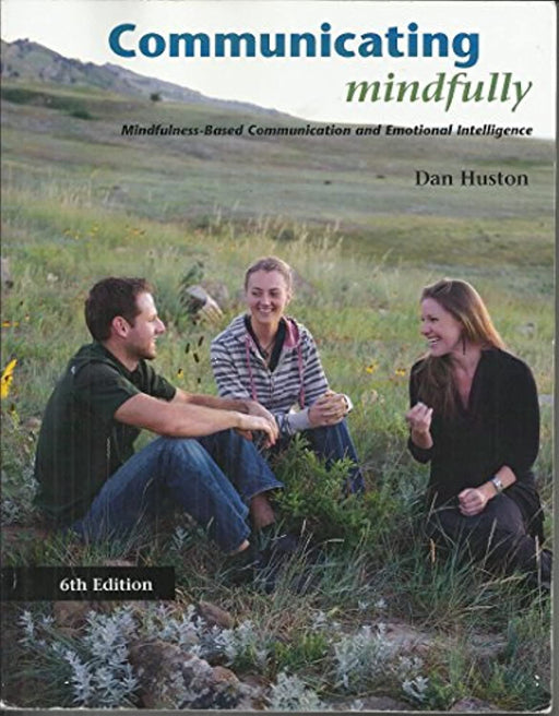 Communicating Mindfully Mindfulness Based Communication and Emotional Intelligence, Paperback, 6th Edition by Dan Huston (Used)