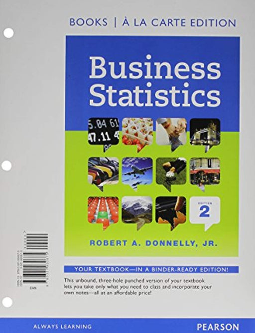 Business Statistics, Student Value Edition, Loose Leaf, 2 Edition by Donnelly Jr., Robert