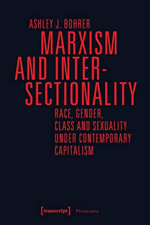 Marxism and Intersectionality: Race, Gender, Class and Sexuality under Contemporary Capitalism (Philosophy)