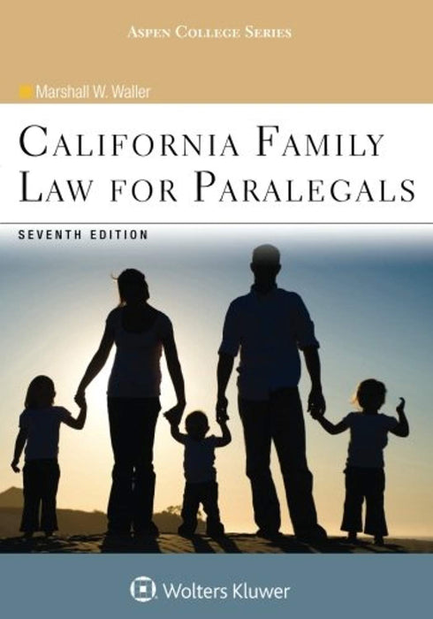 California Family Law for Paralegals (Aspen College), Paperback, 7 Edition by Waller, Marshall W. (Used)
