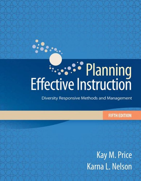 Cengage Advantage Books: Planning Effective Instruction: Diversity Responsive Methods and Management, Loose Leaf, 5 Edition by Price, Kay M.