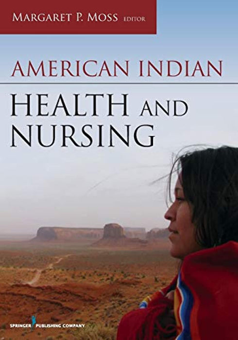 American Indian Health and Nursing, Paperback, 1 Edition by Moss PhD  JD  RN  FAAN, Margaret P. (Used)