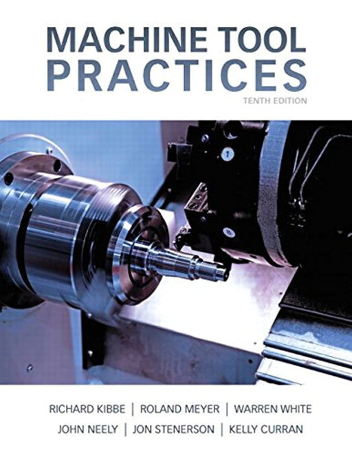 Machine Tool Practices, Hardcover, 10 Edition by Kibbe, Richard