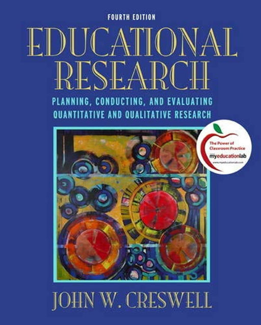 Educational Research: Planning, Conducting, and Evaluating Quantitative and Qualitative Research, Hardcover, 4 Edition by Creswell, John W.