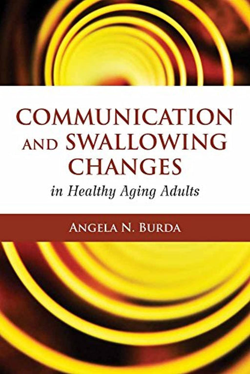 Communication and Swallowing Changes in Healthy Aging Adults, Paperback, 1 Edition by Burda, Angela N.