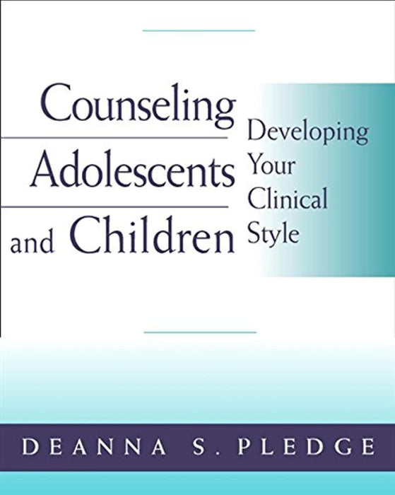 Counseling Adolescents and Children: Developing Your Clinical Style (PSY 663 Child and Adolescent Personality Assessment and Intervention), Paperback, 1 Edition by Pledge, Deanna S. (Used)