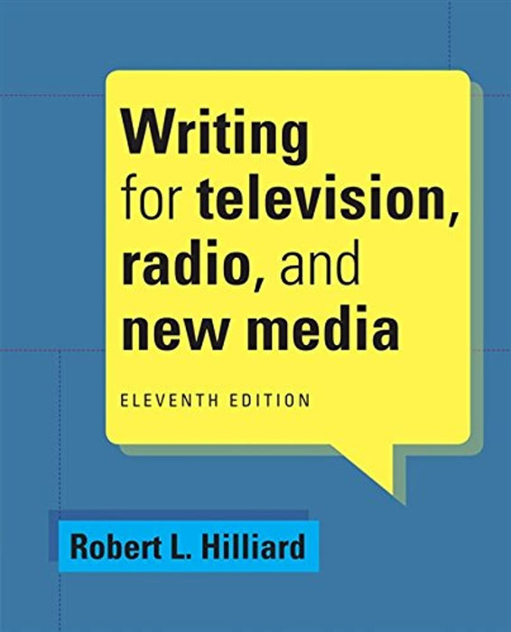 Writing for Television, Radio, and New Media (Cengage Series in Broadcast and Production), Paperback, 11 Edition by Hilliard, Robert L.