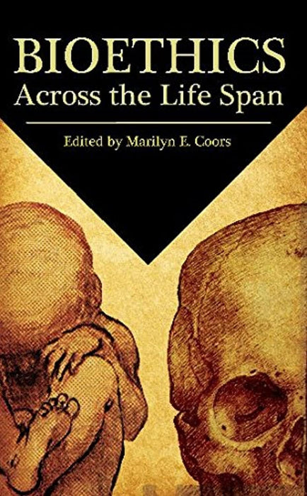 Bioethics Across the Life Span, Paperback, 1 Edition by Coors, Dr. Marilyn E.